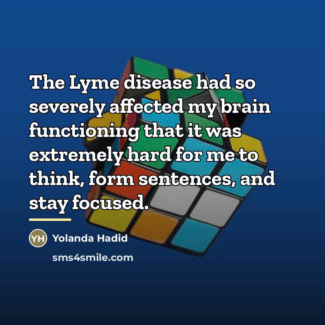 “The Lyme disease had so severely affected my brain functioning…” quote by Yolanda Hadid