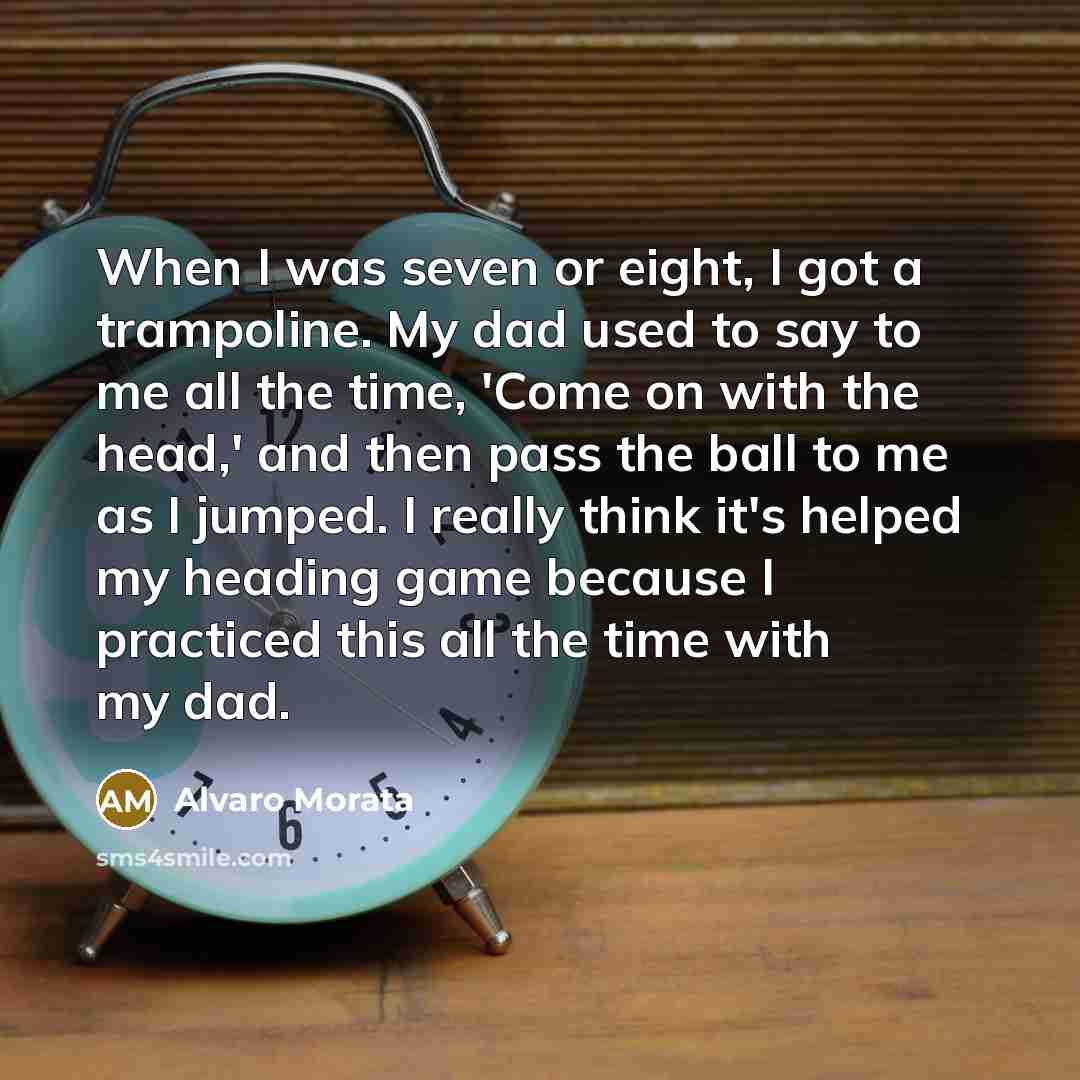 “When I was seven or eight, I got a trampoline.…” quote by Alvaro Morata