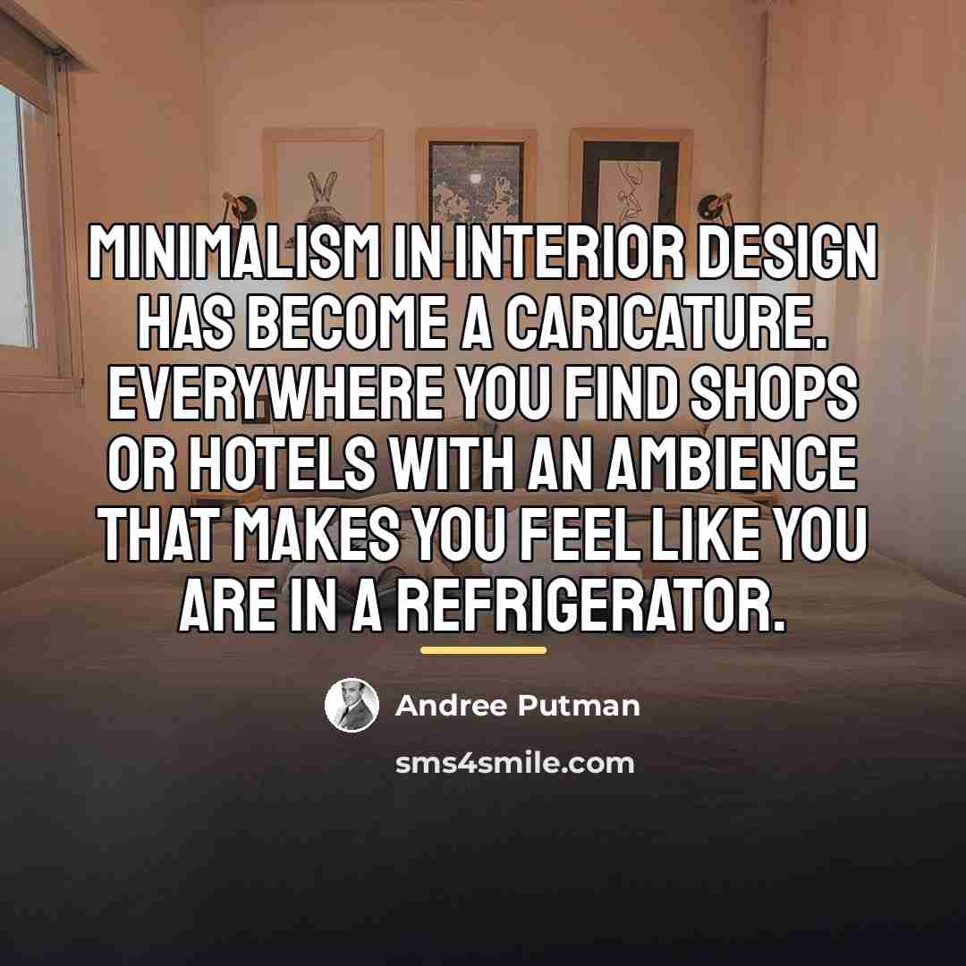 “Minimalism in interior design has become a caricature. Everywhere you…” quote by Andree Putman