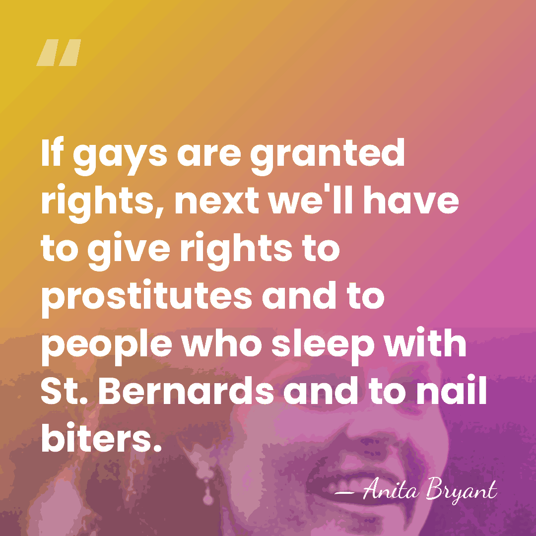 If gays are granted rights, next we'll have to give rights to&hellip; - Anita Bryant