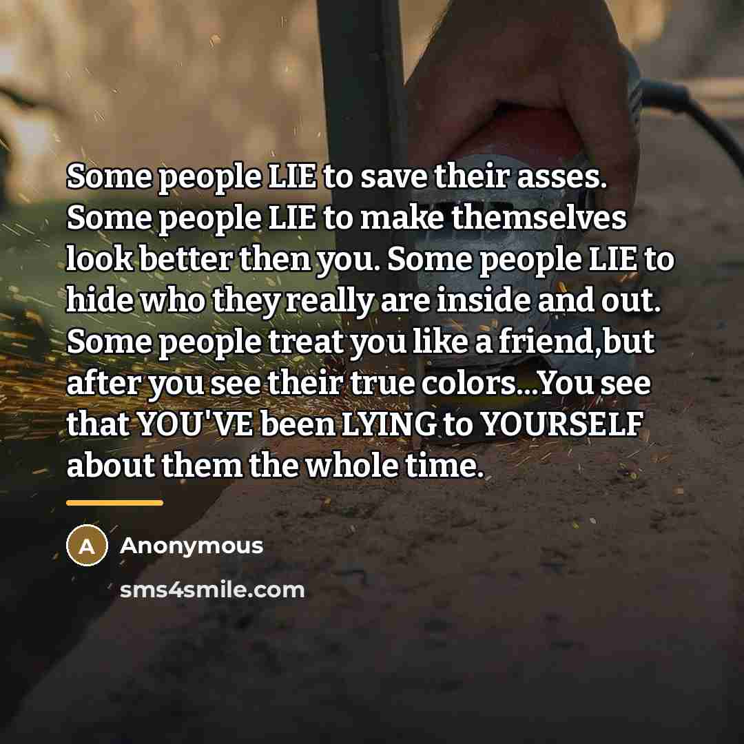 “Some people LIE to save their asses. Some people LIE…” quote by Anonymous
