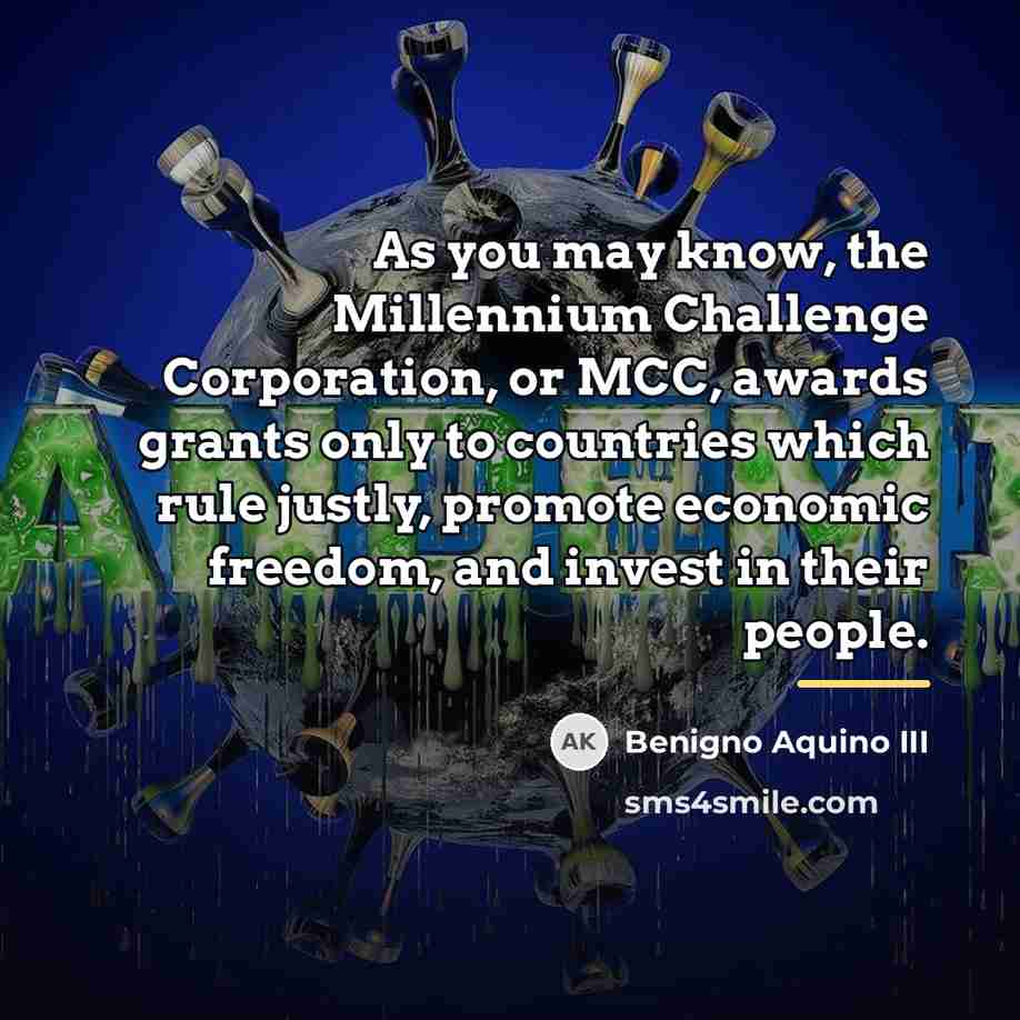 “As you may know, the Millennium Challenge Corporation, or MCC,…” quote by Benigno Aquino III