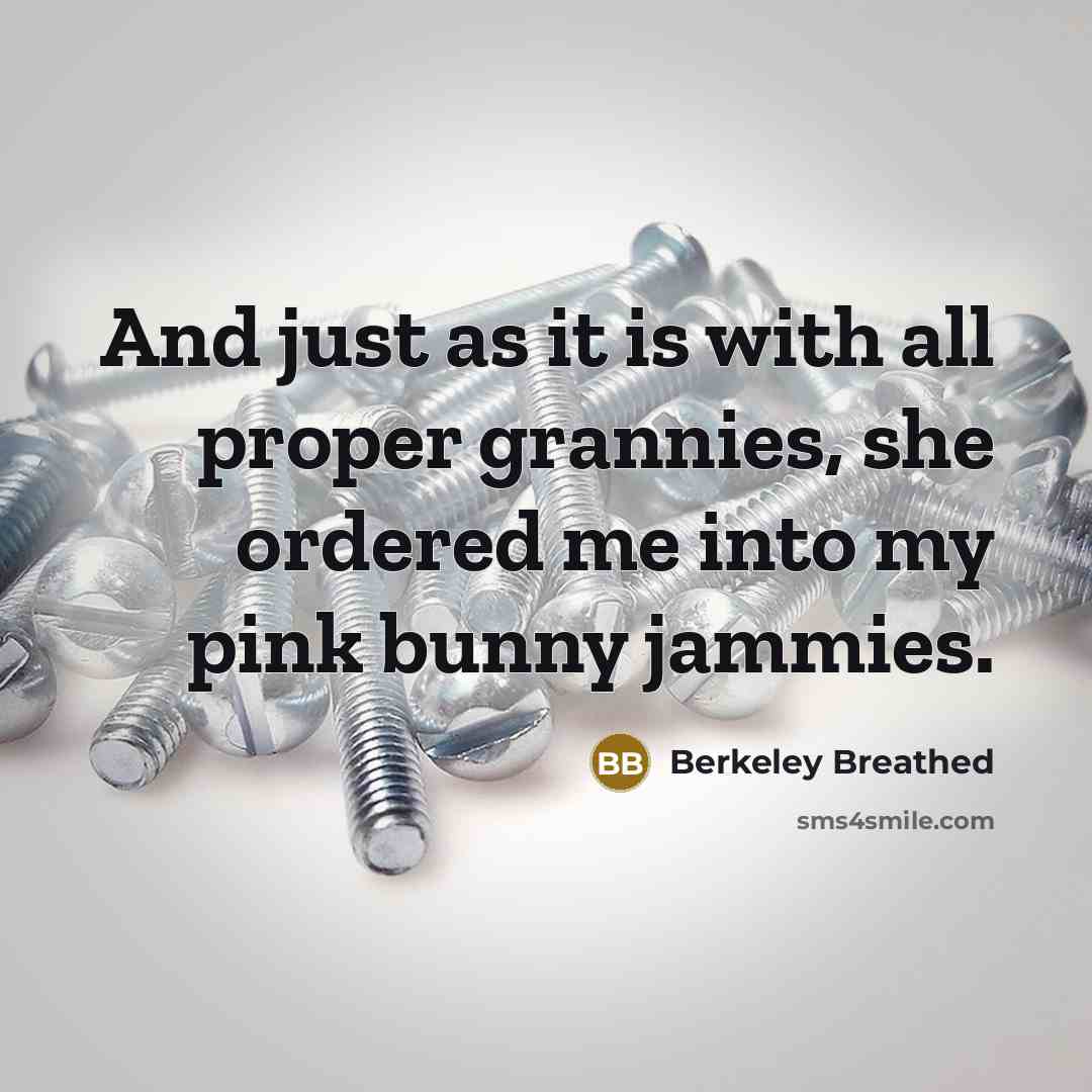 “And just as it is with all proper grannies, she…” quote by Berkeley Breathed