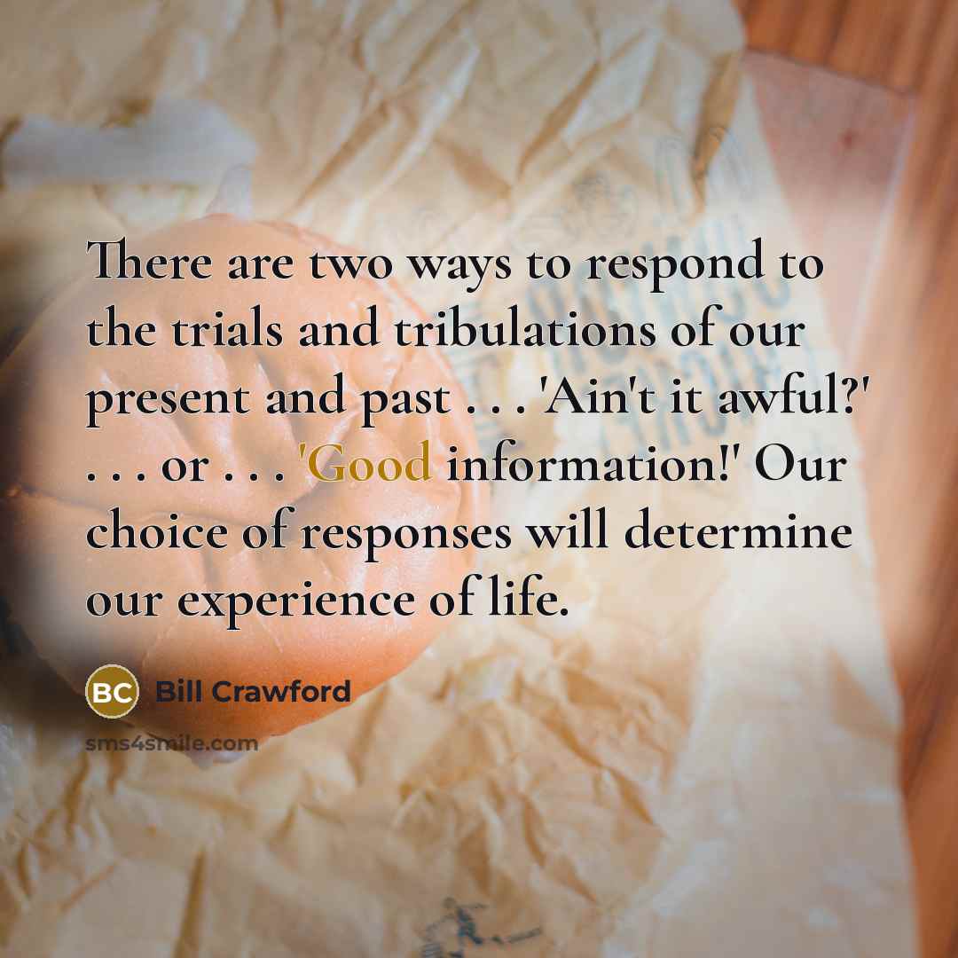 “There are two ways to respond to the trials and…” quote by Bill Crawford