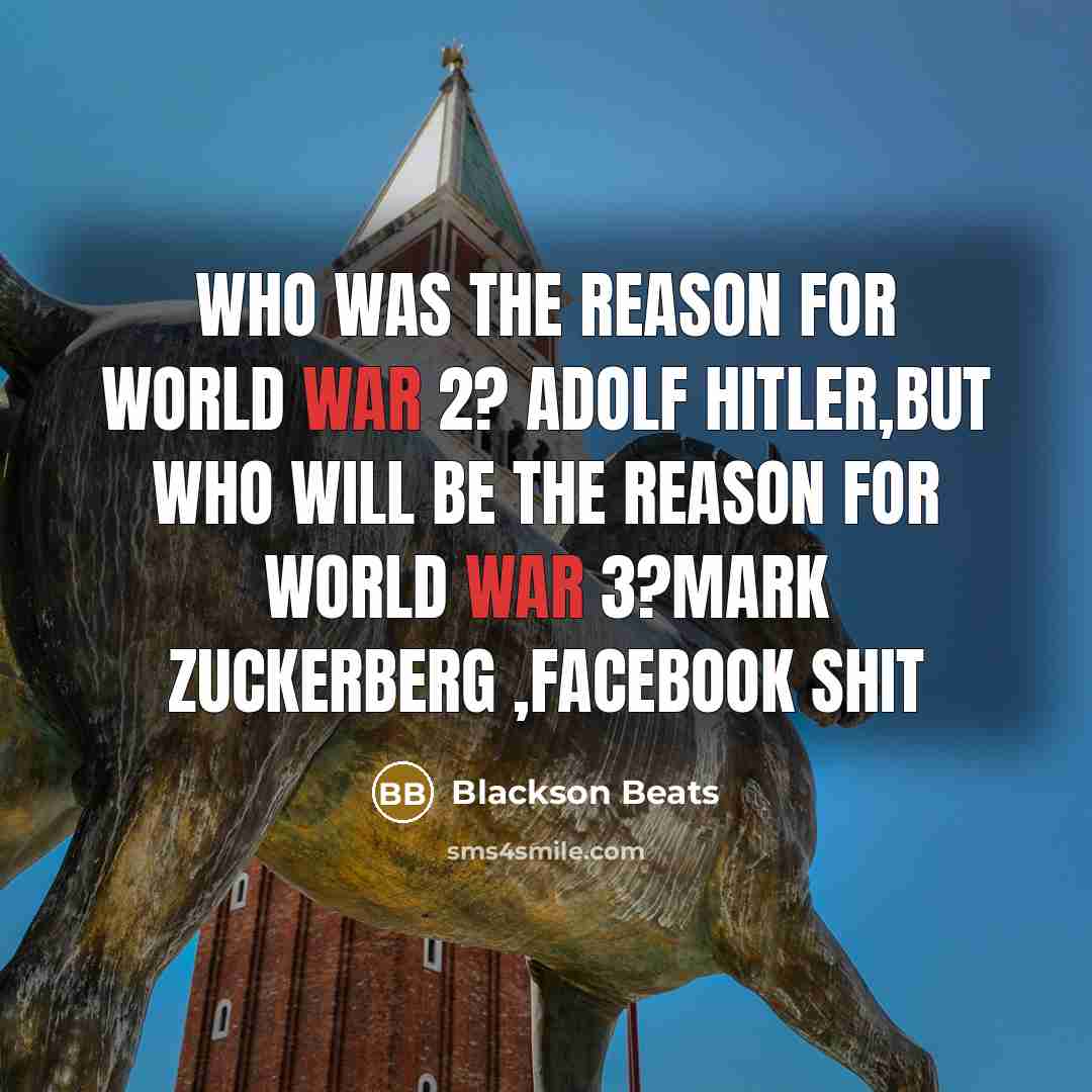 “Who was the reason for world war 2? Adolf Hitler,but…” quote by Blackson Beats