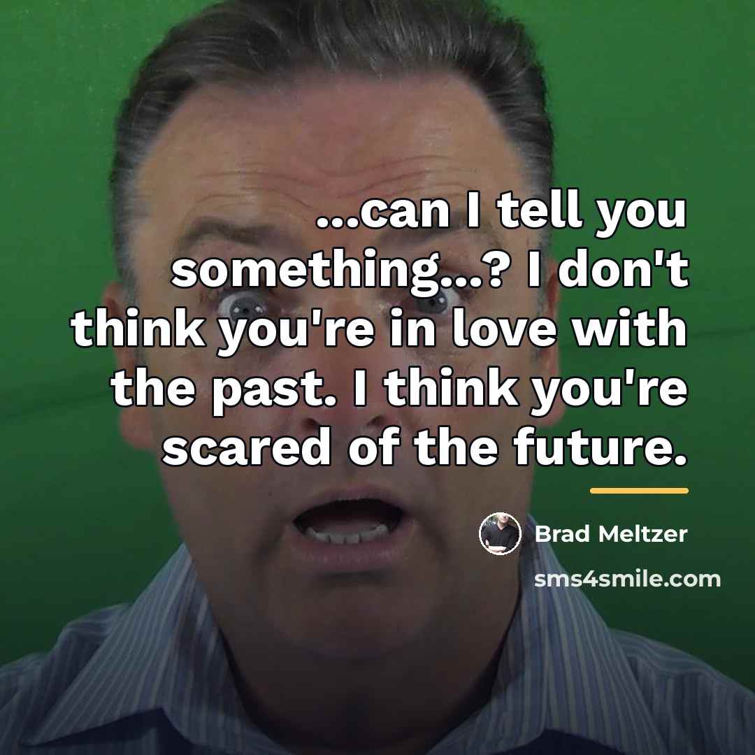“...can I tell you something...? I don't think you're in…” quote by Brad Meltzer