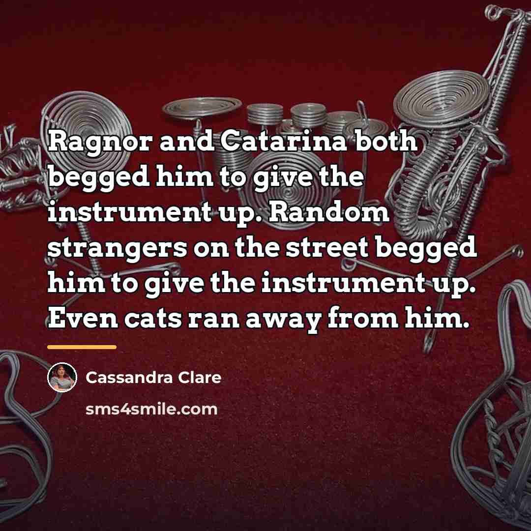 “Ragnor and Catarina both begged him to give the instrument…” quote by Cassandra Clare
