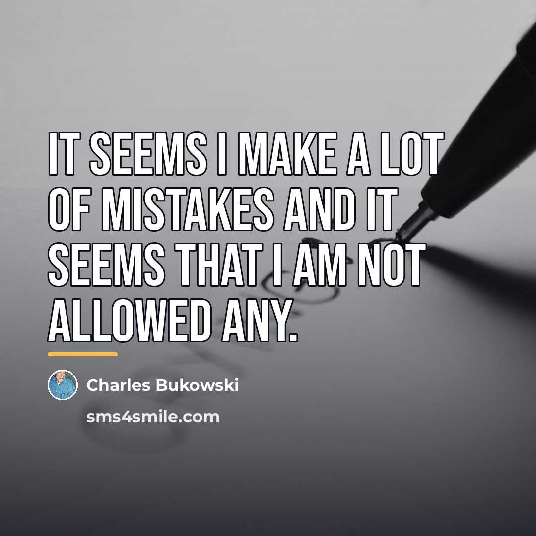 “It seems I make a lot of mistakes and it…” quote by Charles Bukowski