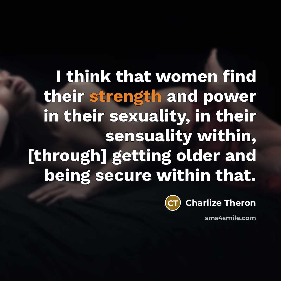 “I think that women find their strength and power in…” quote by Charlize Theron