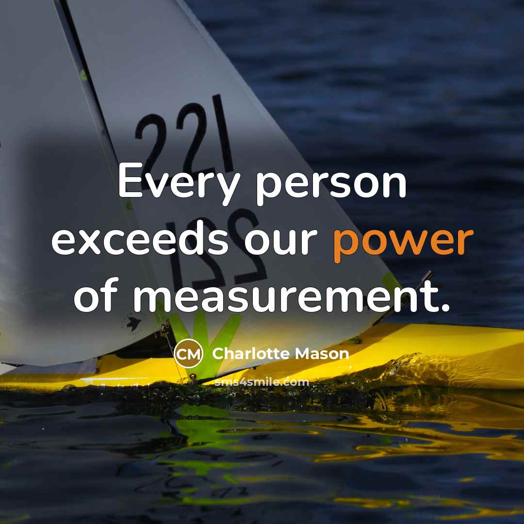“Every person exceeds our power of measurement.…” quote by Charlotte Mason