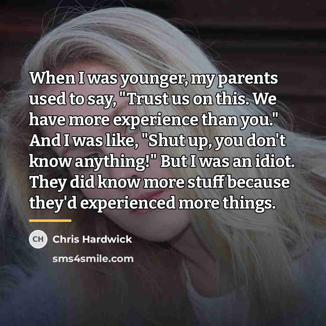 “When I was younger, my parents used to say, "Trust…” quote by Chris Hardwick