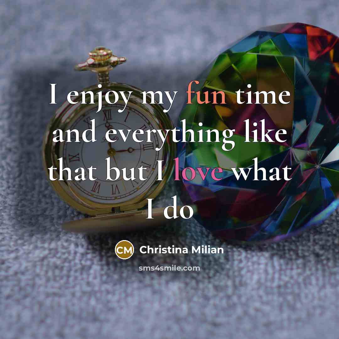 “I enjoy my fun time and everything like that but…” quote by Christina Milian