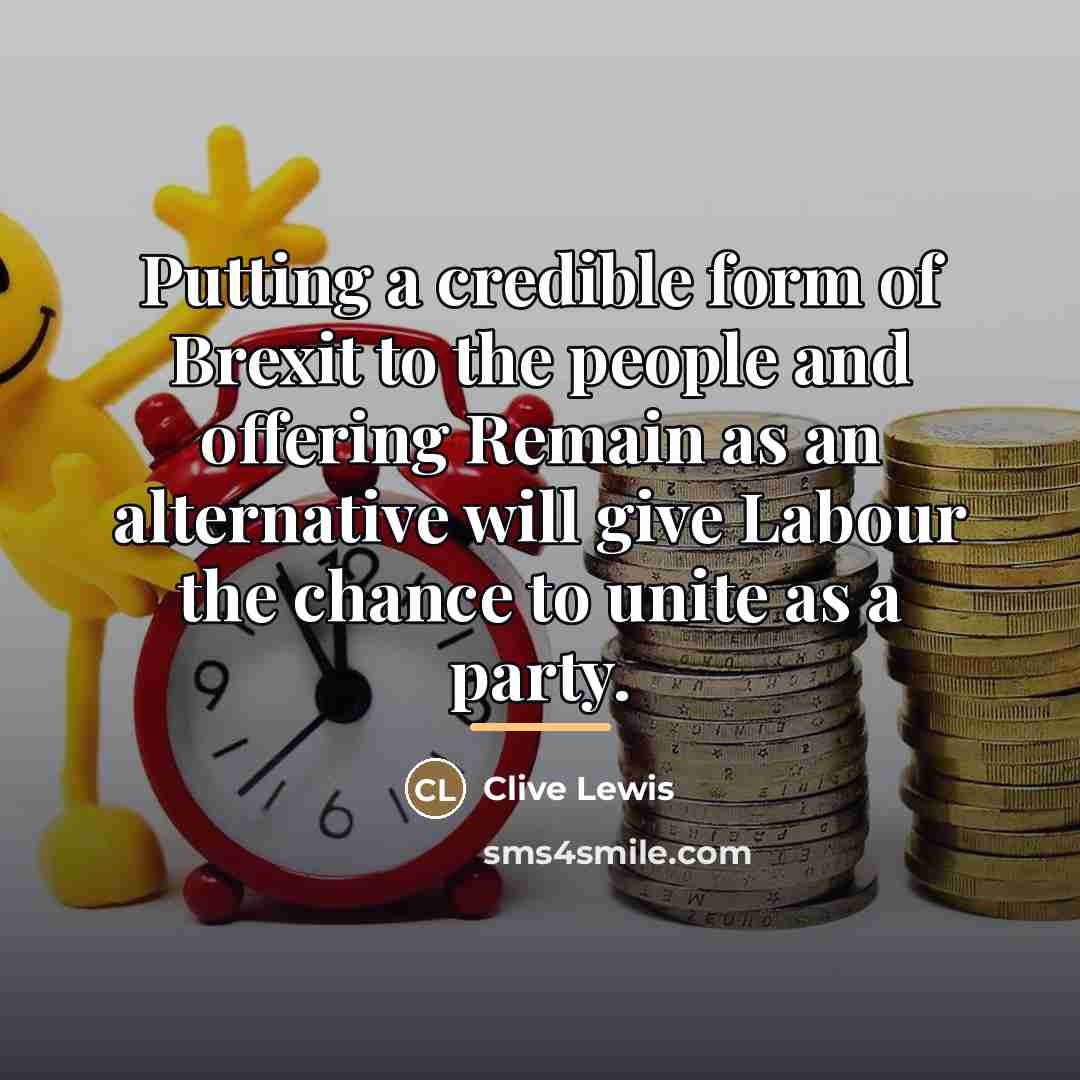 “Putting a credible form of Brexit to the people and…” quote by Clive Lewis
