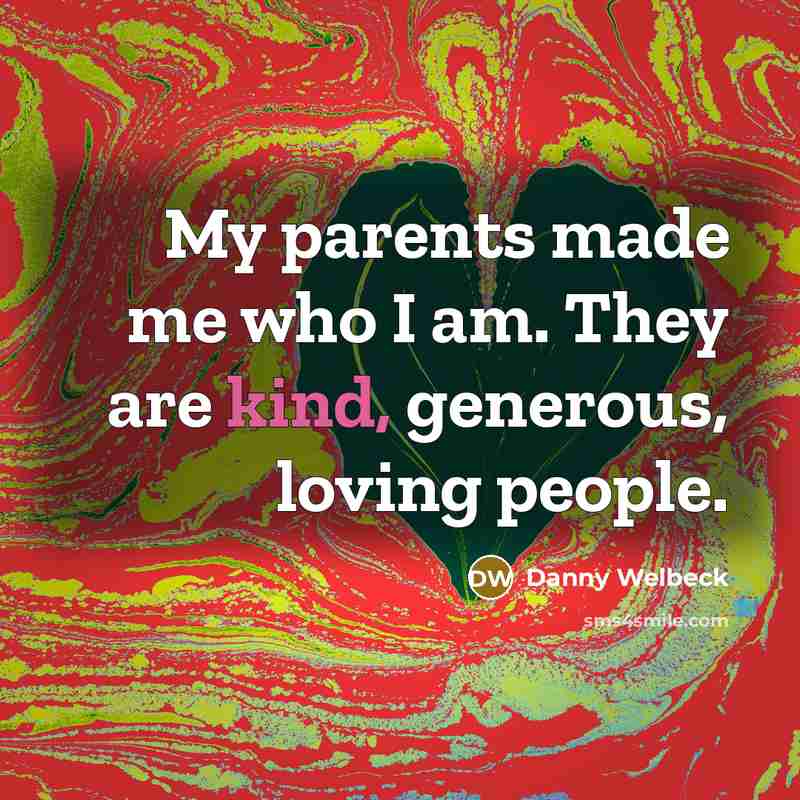 “My parents made me who I am. They are kind,…” quote by Danny Welbeck