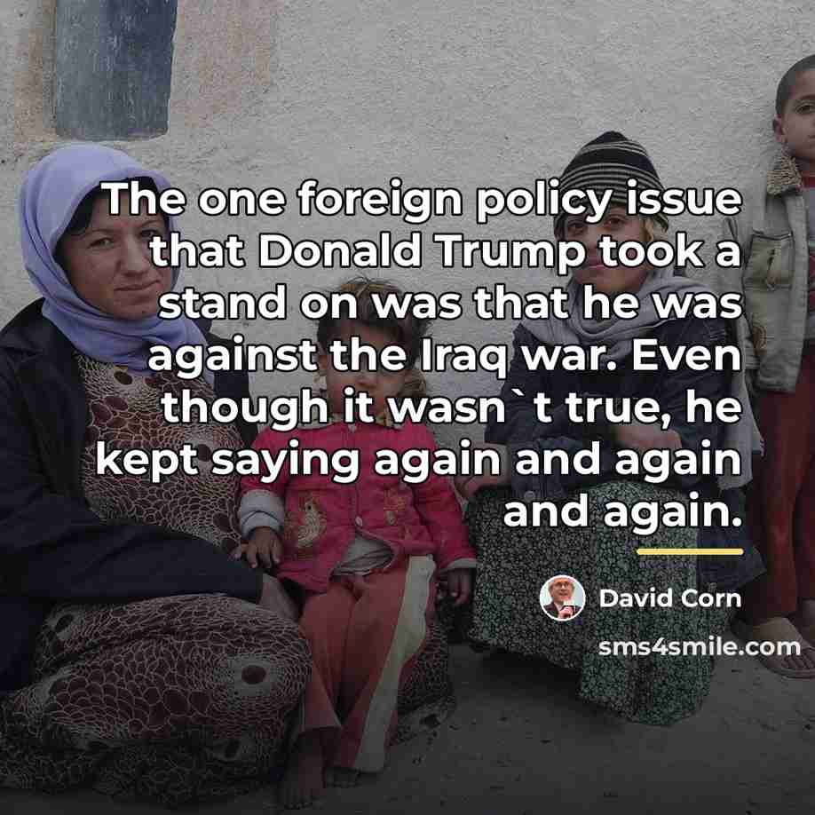 “The one foreign policy issue that Donald Trump took a…” quote by David Corn