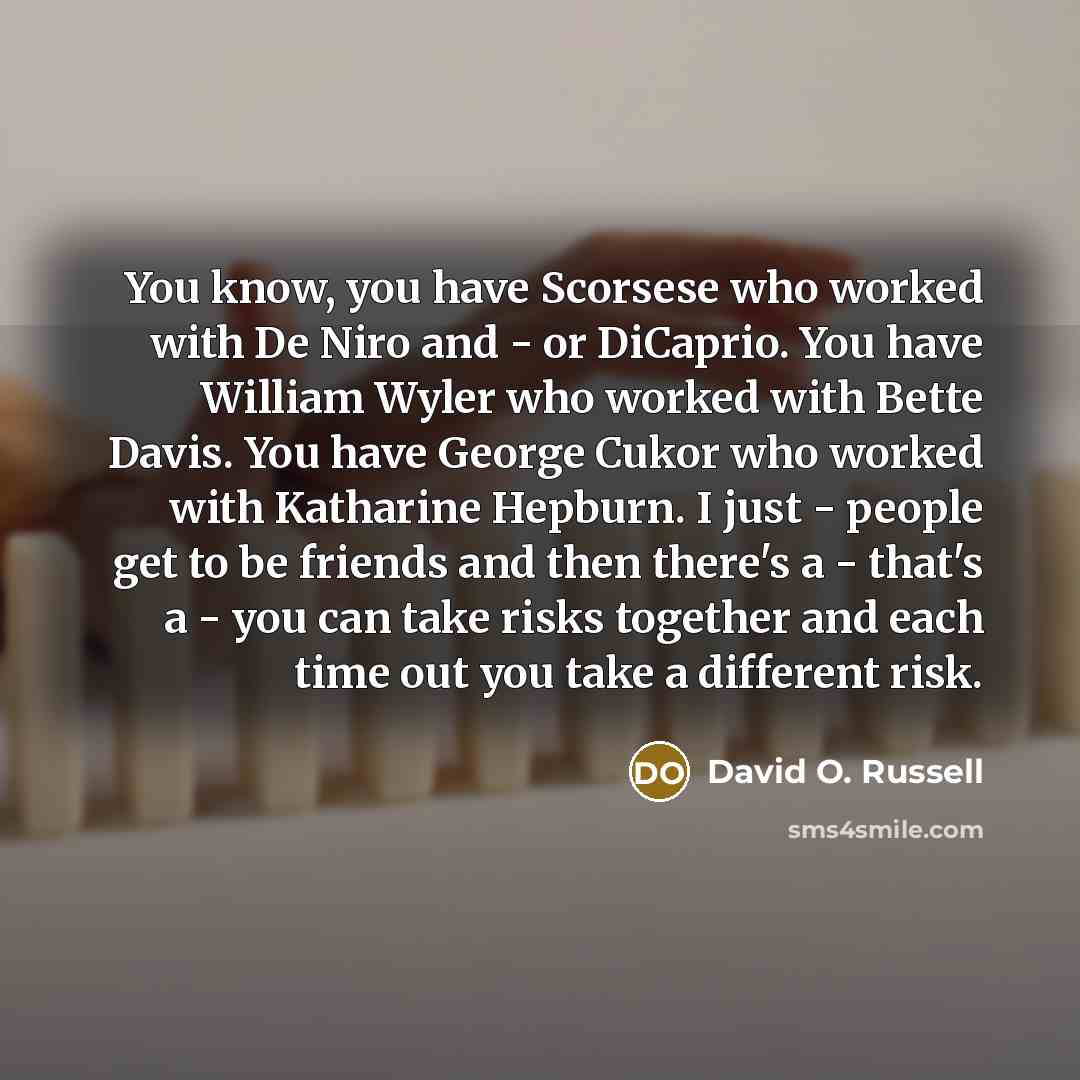 “You know, you have Scorsese who worked with De Niro…” quote by David O. Russell