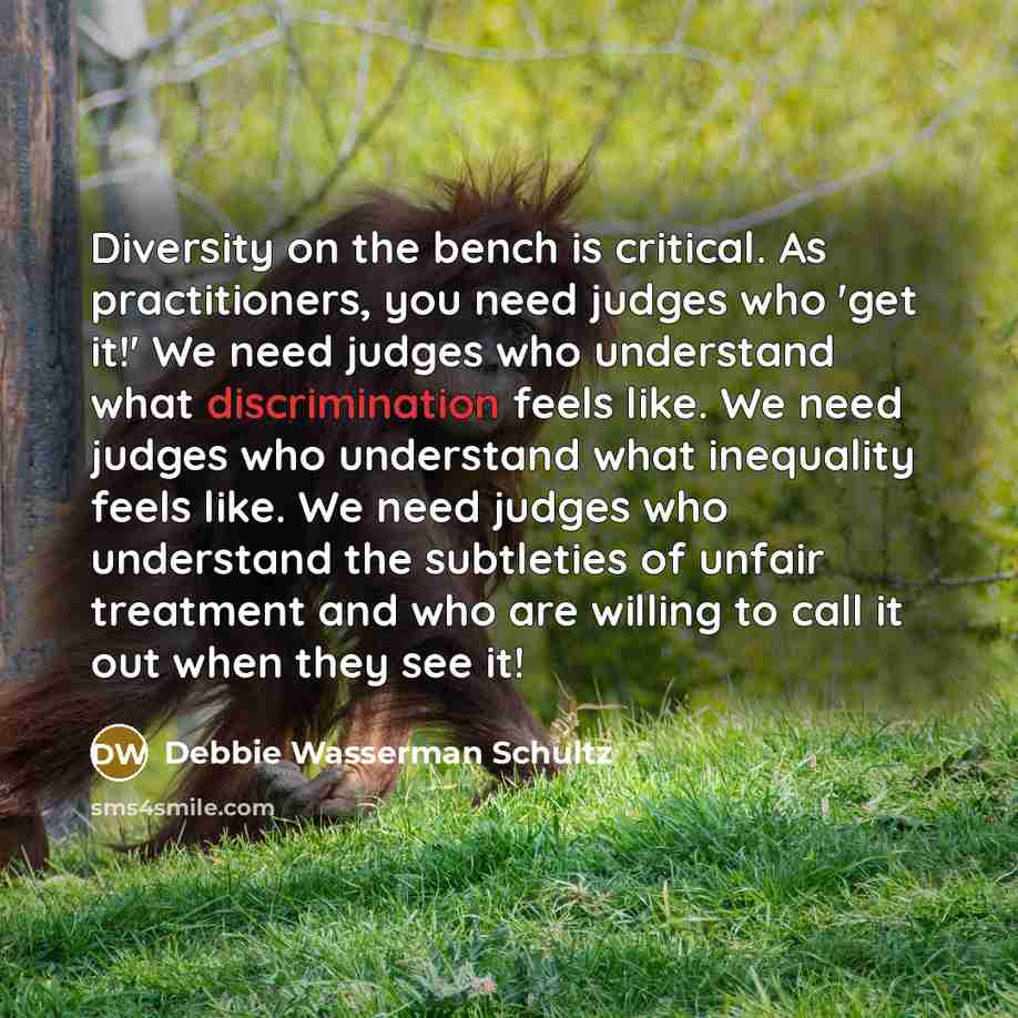 “Diversity on the bench is critical. As practitioners, you need…” quote by Debbie Wasserman Schultz
