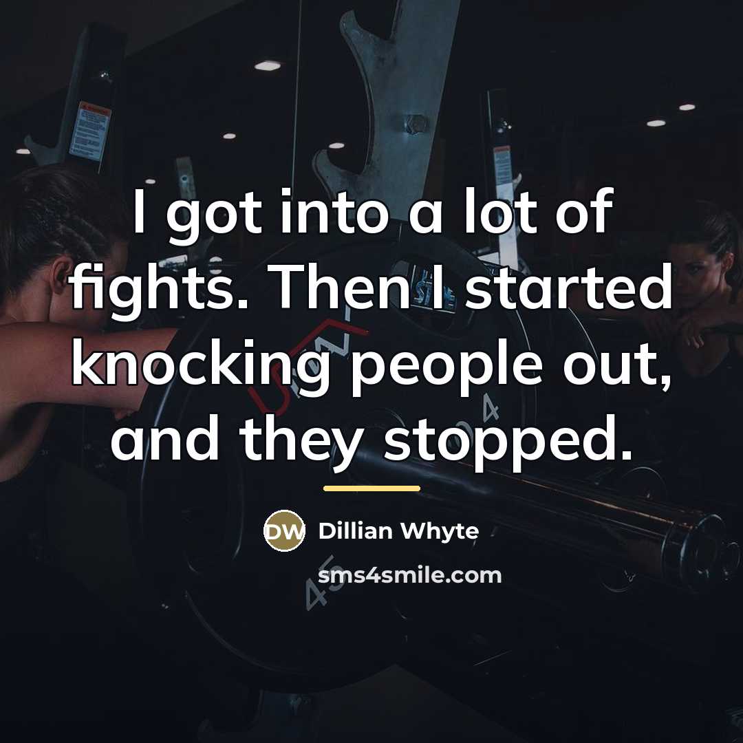 “I got into a lot of fights. Then I started…” quote by Dillian Whyte