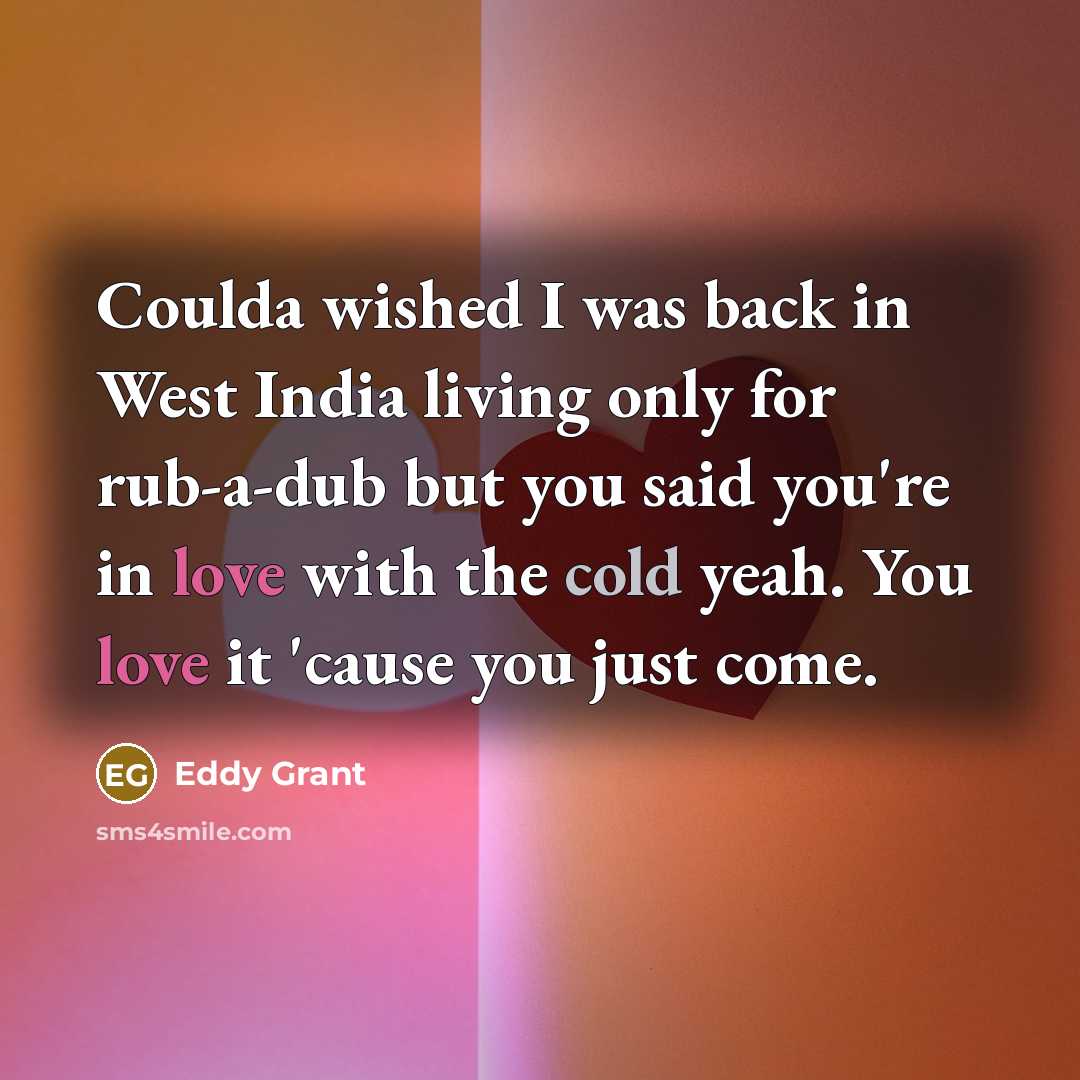 “Coulda wished I was back in West India living only…” quote by Eddy Grant