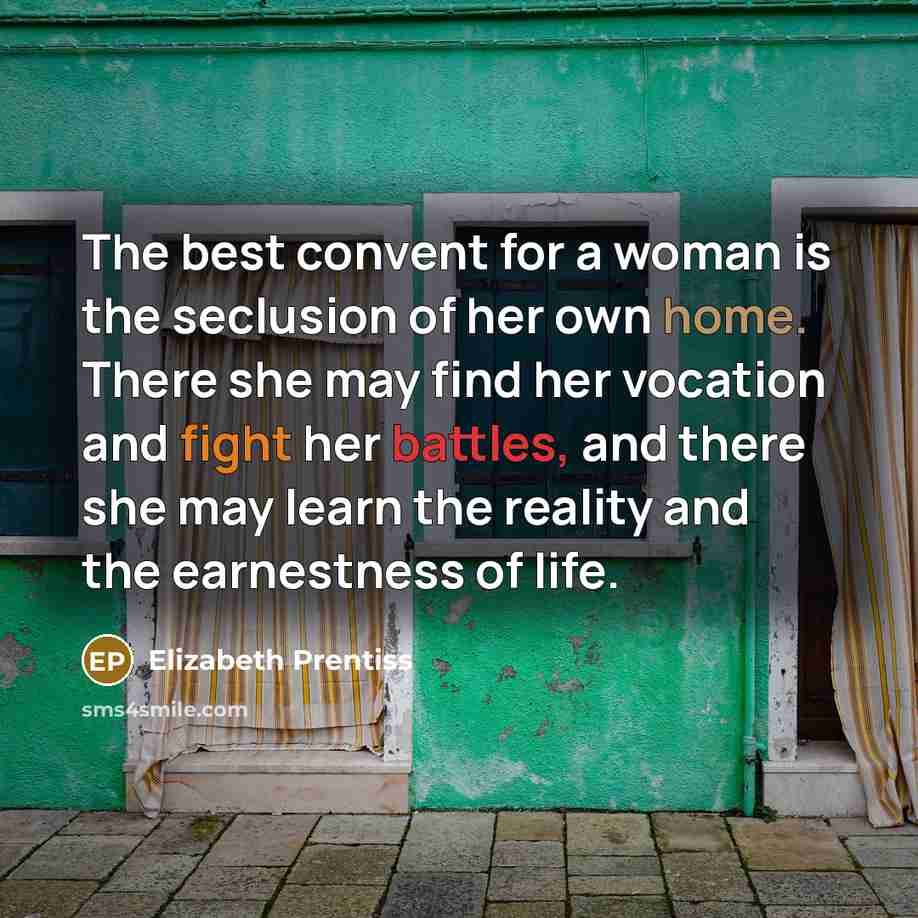 “The best convent for a woman is the seclusion of…” quote by Elizabeth Prentiss