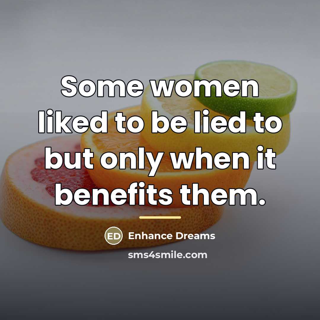 “Some women liked to be lied to but only when…” quote by Enhance Dreams