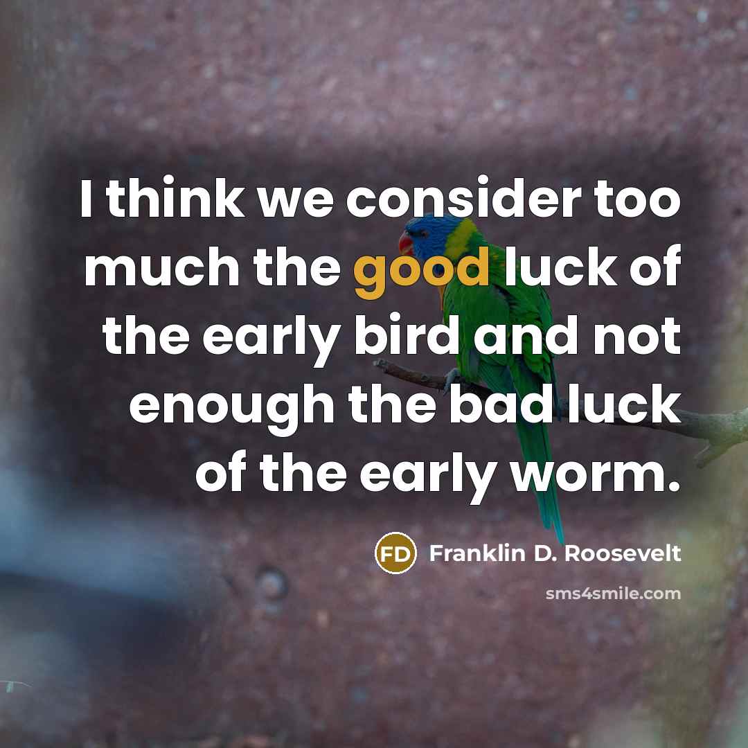“I think we consider too much the good luck of…” quote by Franklin D. Roosevelt