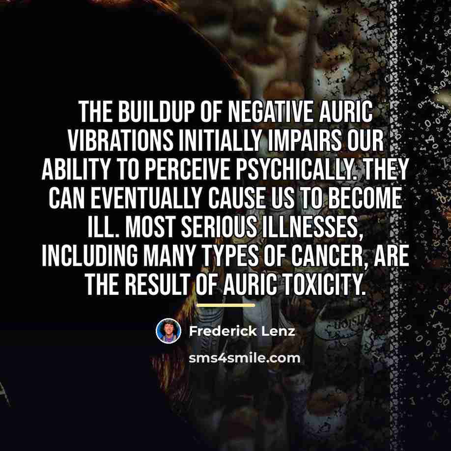 “The buildup of negative auric vibrations initially impairs our ability…” quote by Frederick Lenz