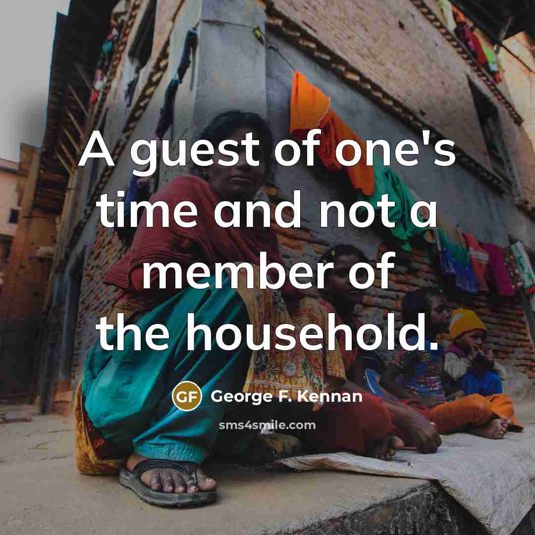 “A guest of one's time and not a member of…” quote by George F. Kennan