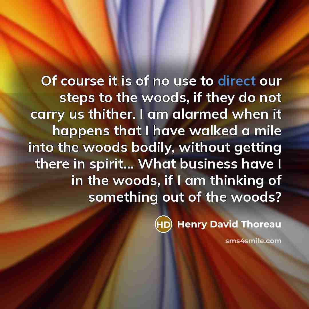 “Of course it is of no use to direct our…” quote by Henry David Thoreau