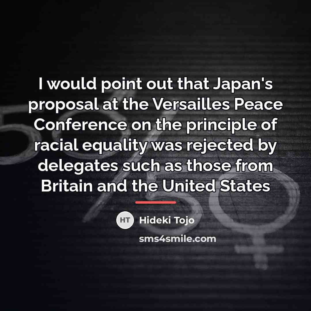 “I would point out that Japan's proposal at the Versailles…” quote by Hideki Tojo
