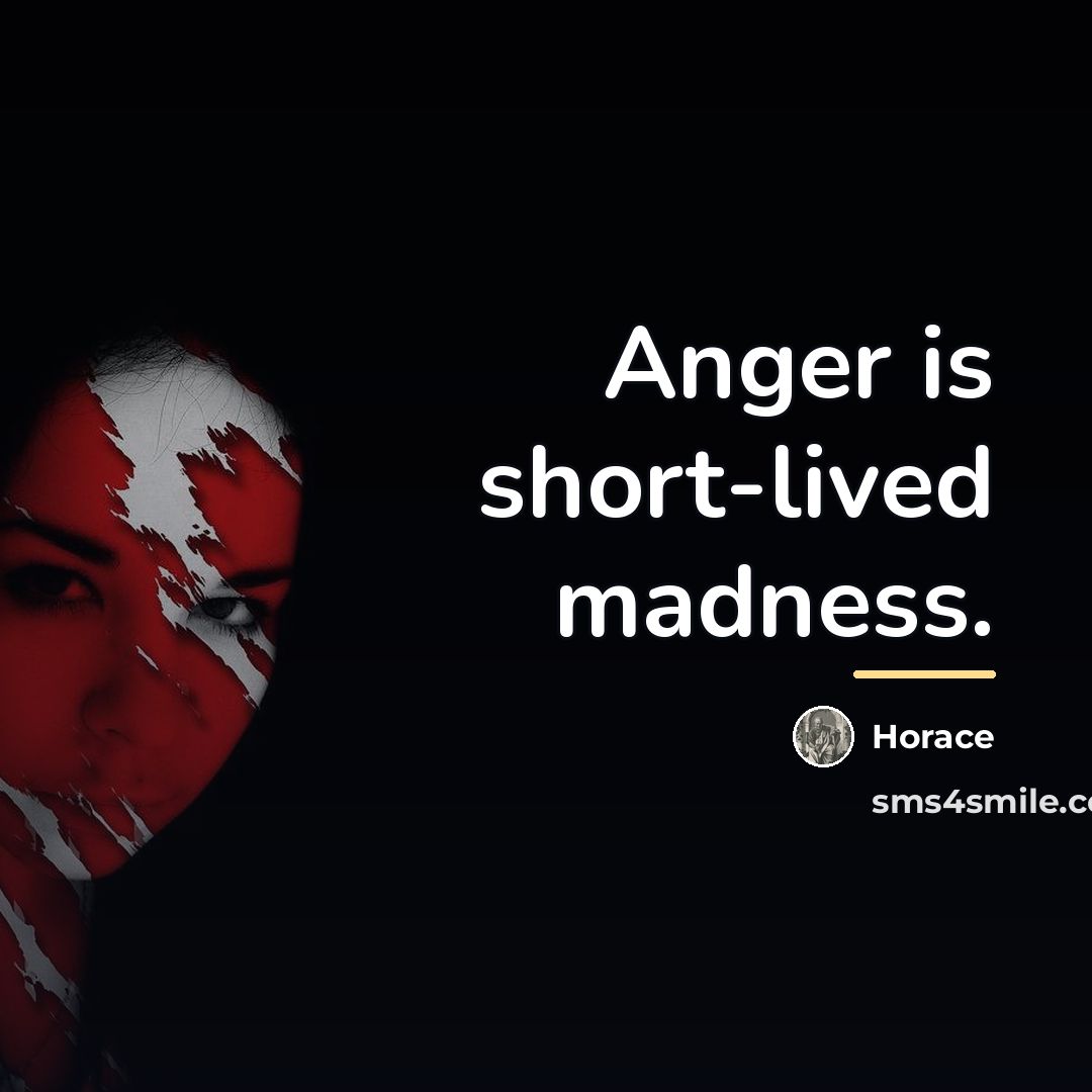“Anger is short-lived madness.…” quote by Horace