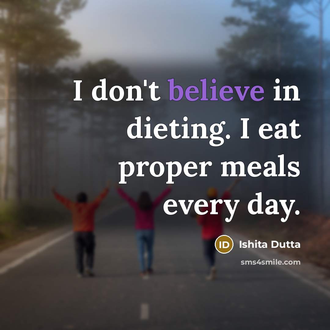 “I don't believe in dieting. I eat proper meals every…” quote by Ishita Dutta