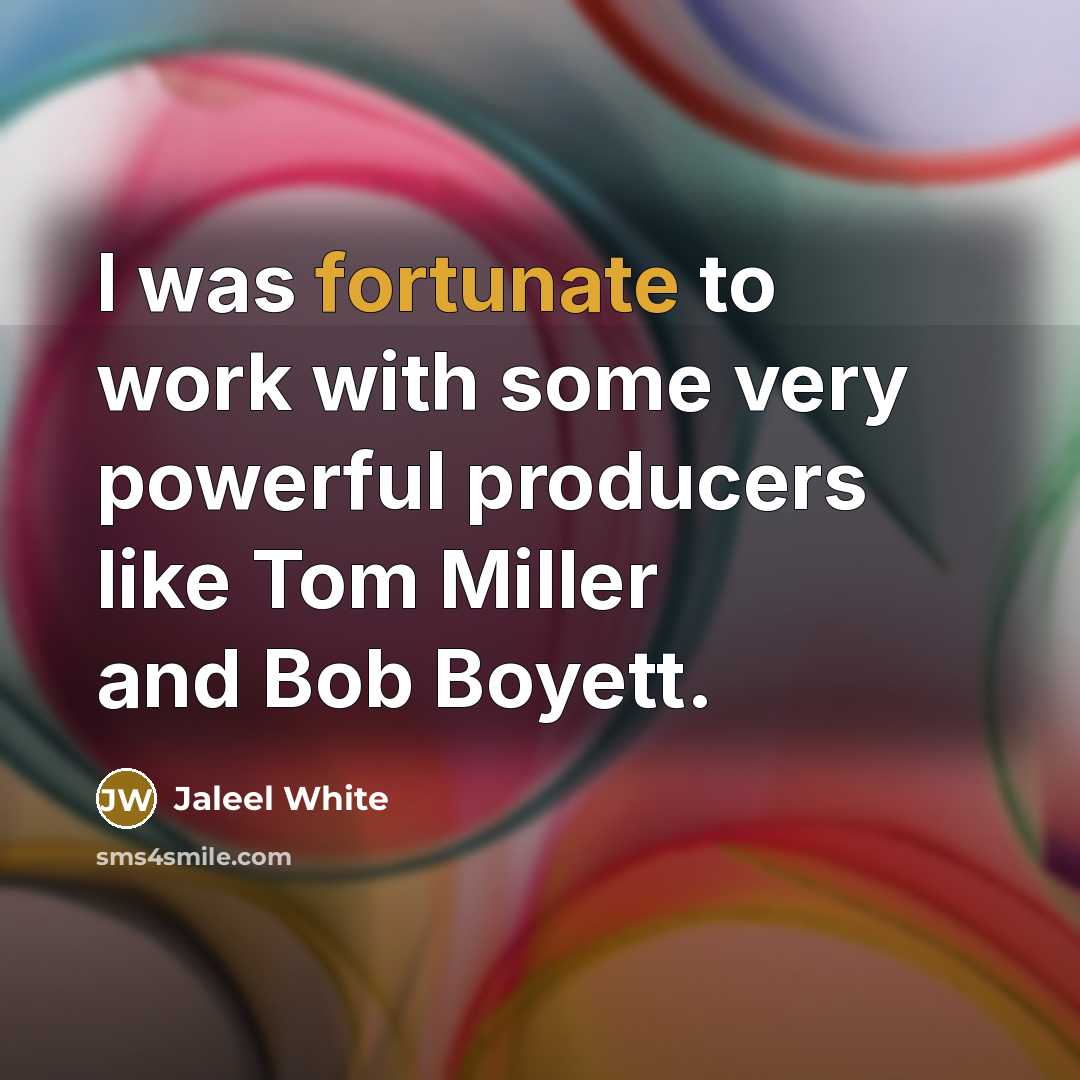 “I was fortunate to work with some very powerful producers…” quote by Jaleel White