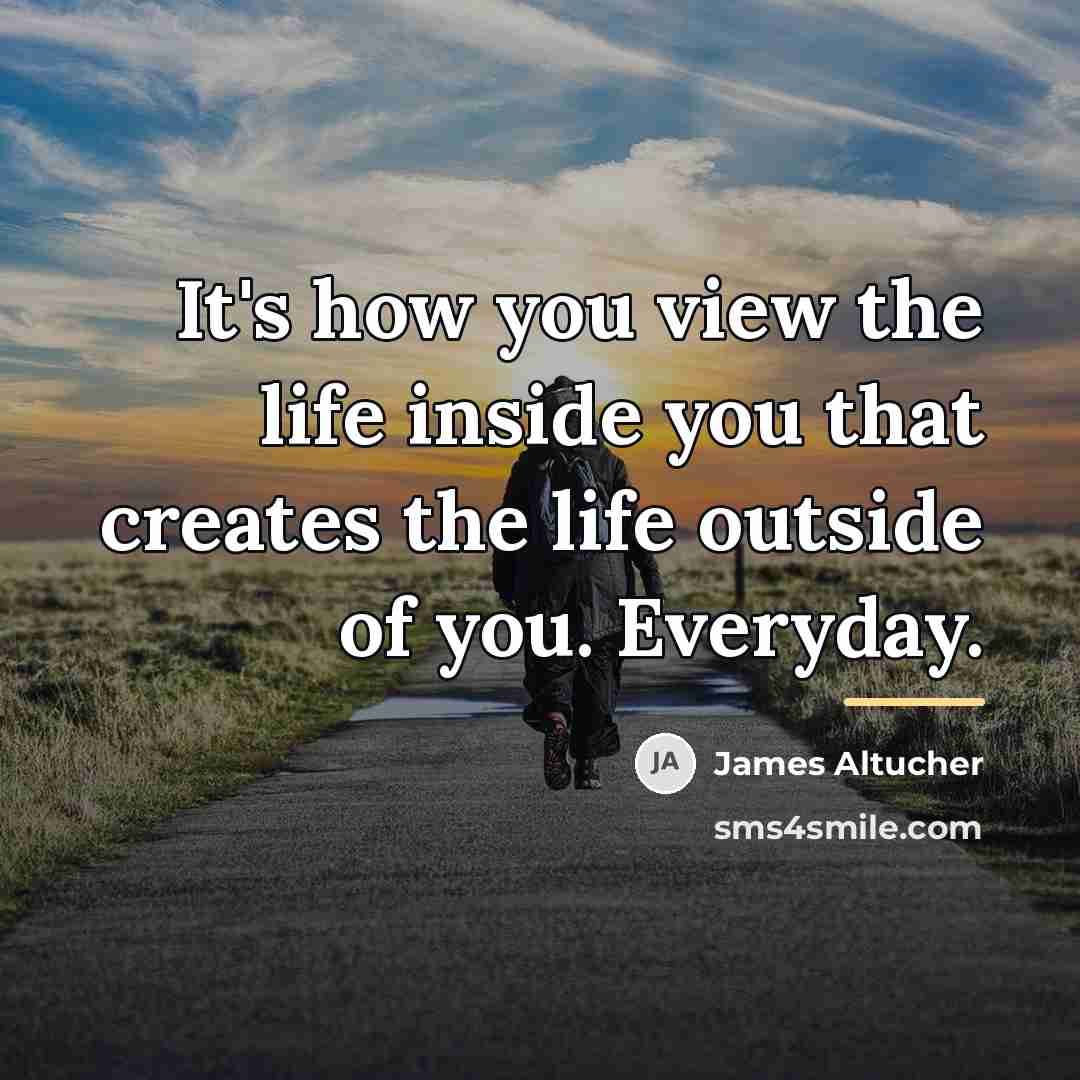“It's how you view the life inside you that creates…” quote by James Altucher