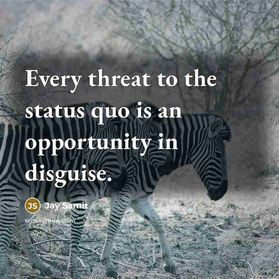 “Every threat to the status quo is an opportunity in…” quote by Jay Samit