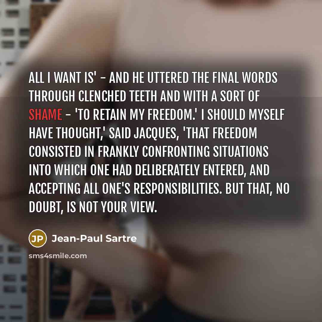“All I want is' - and he uttered the final…” quote by Jean-Paul Sartre