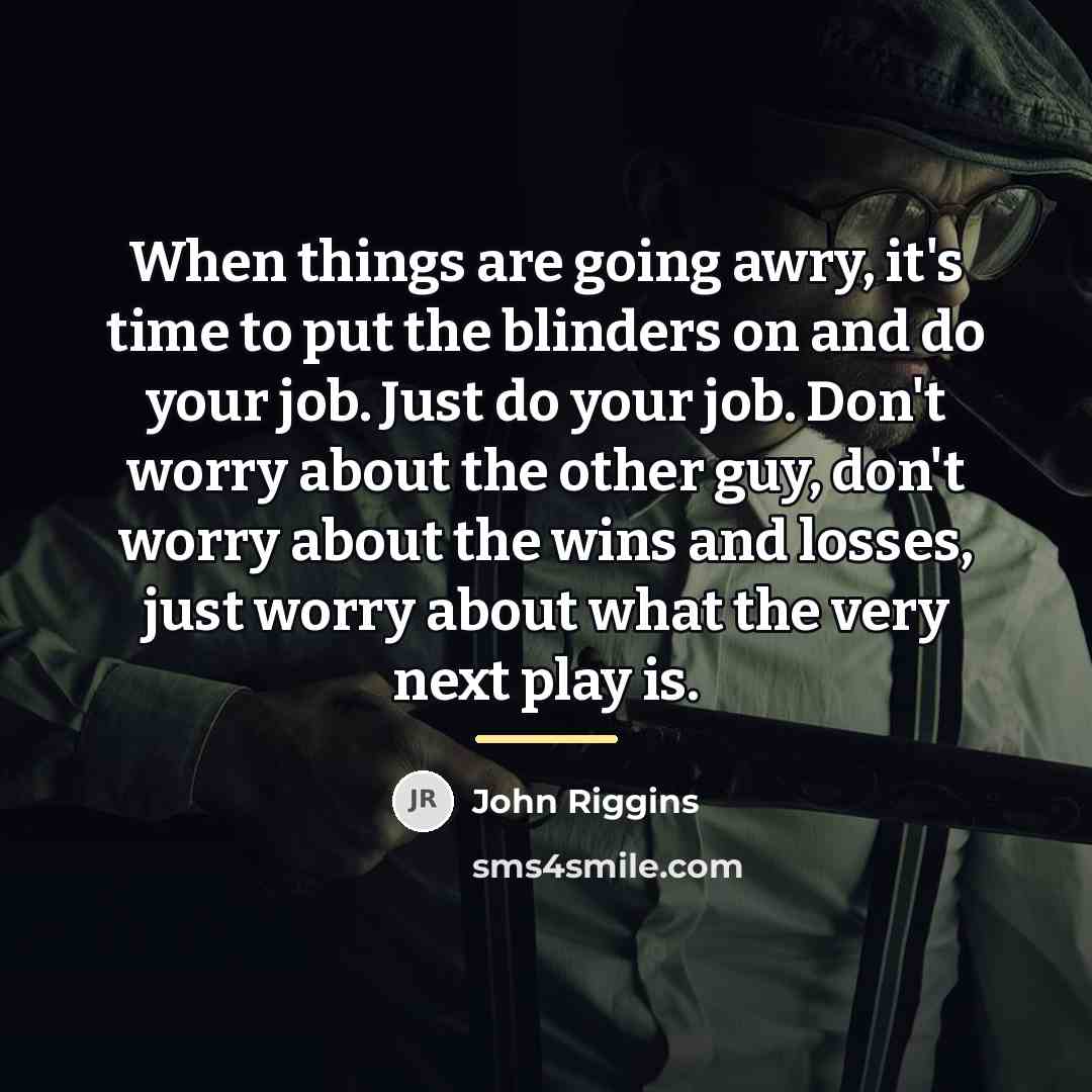 “When things are going awry, it's time to put the…” quote by John Riggins