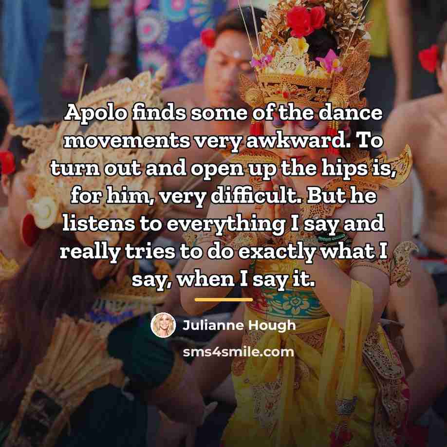 “Apolo finds some of the dance movements very awkward. To…” quote by Julianne Hough