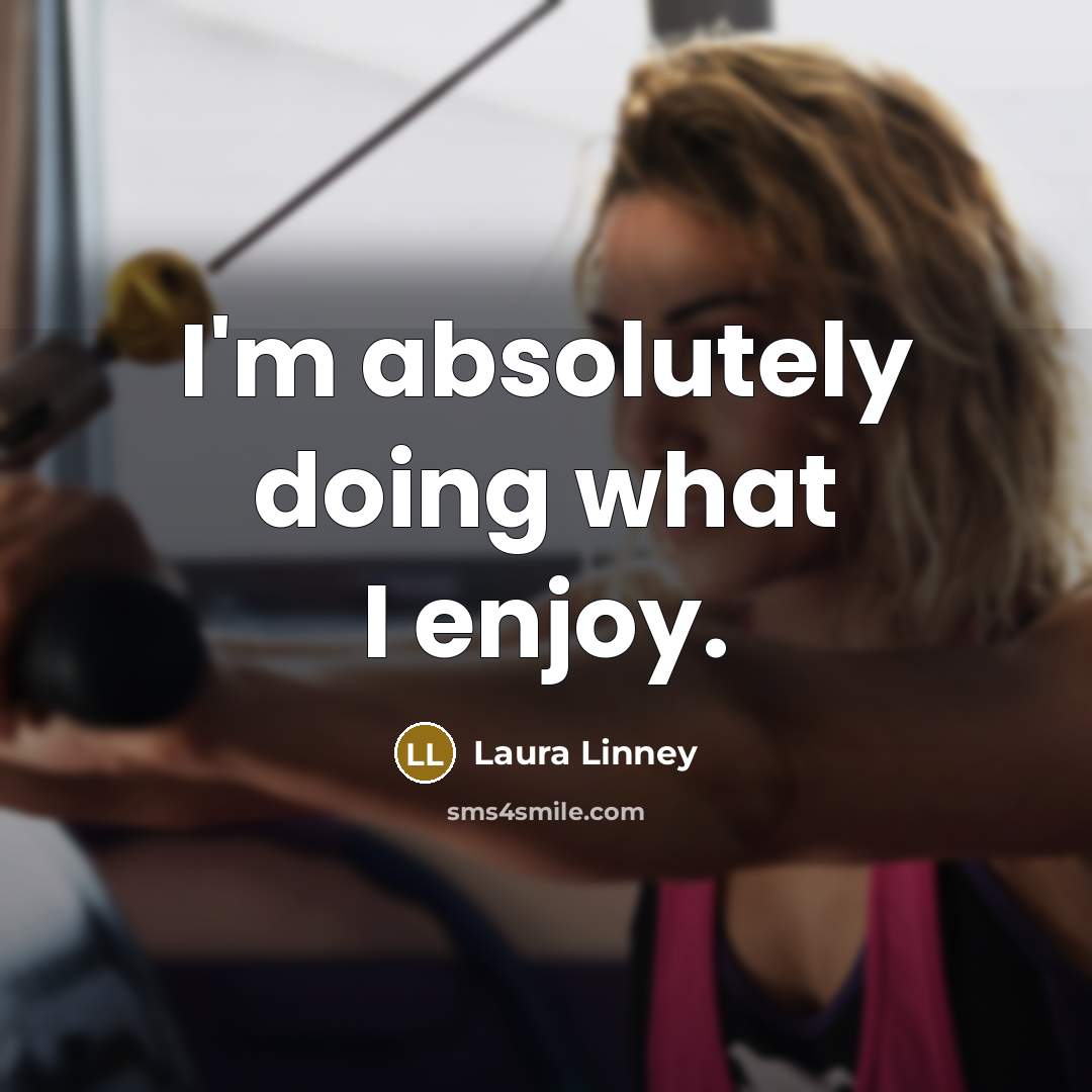 “I'm absolutely doing what I enjoy.…” quote by Laura Linney