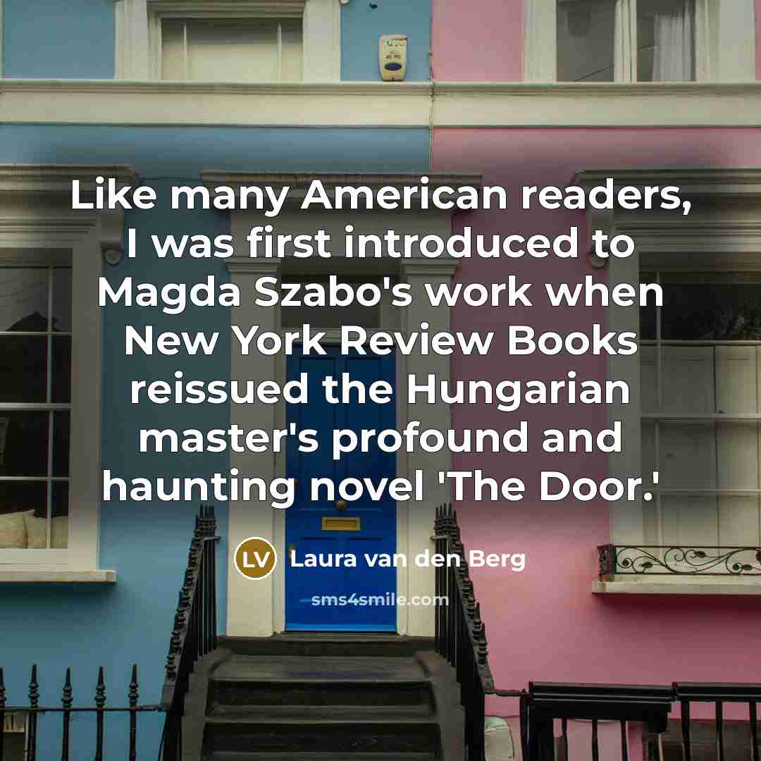 “Like many American readers, I was first introduced to Magda…” quote by Laura van den Berg