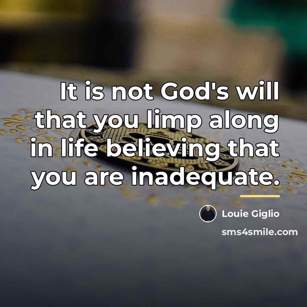 “It is not God's will that you limp along in…” quote by Louie Giglio