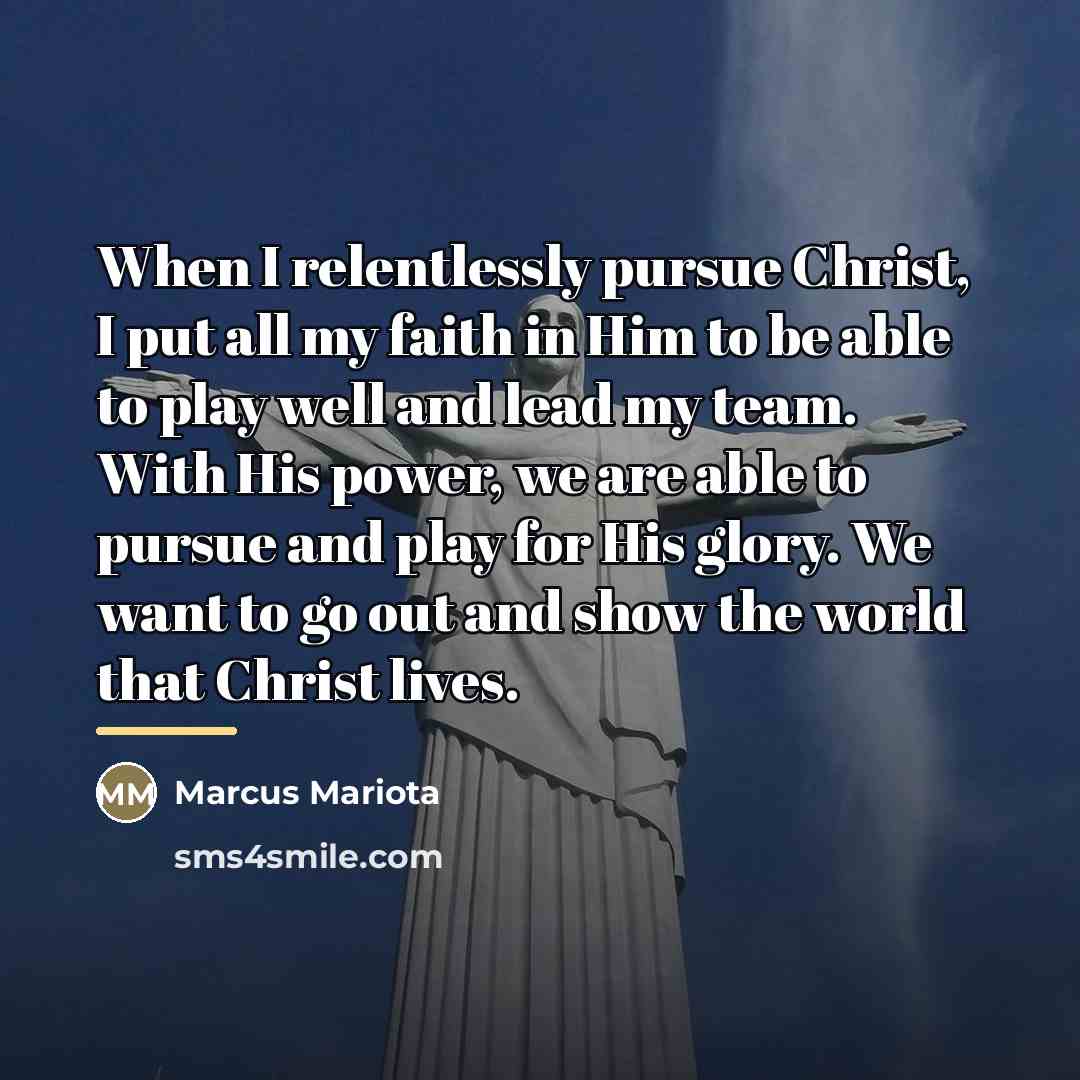 “When I relentlessly pursue Christ, I put all my faith…” quote by Marcus Mariota