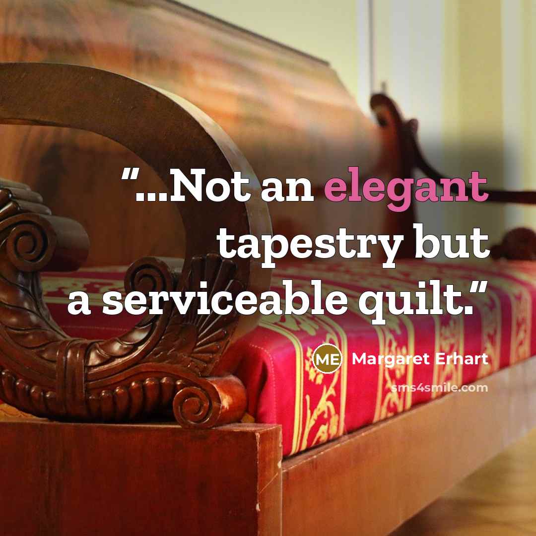 “...Not an elegant tapestry but a serviceable quilt.” quote by Margaret Erhart