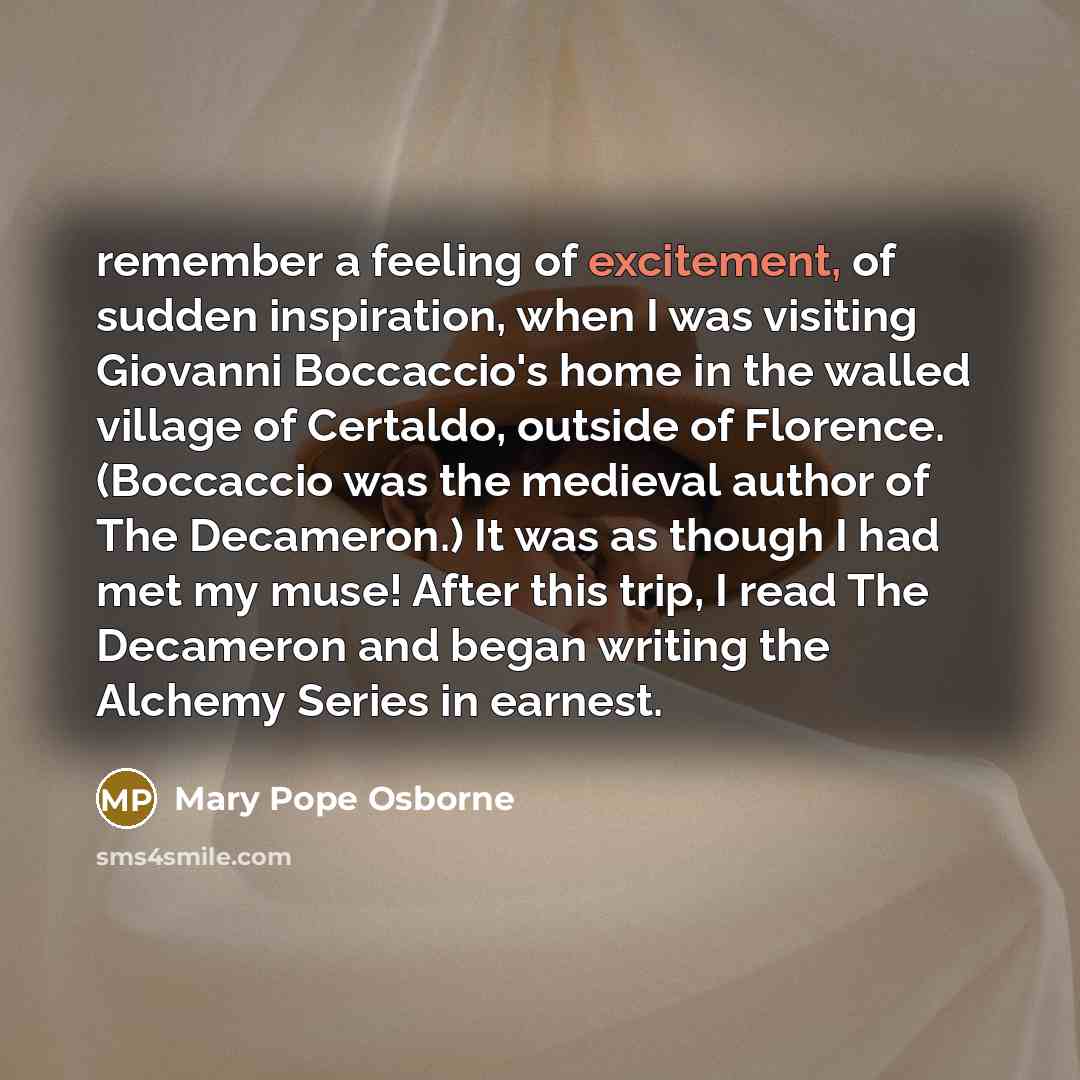 “remember a feeling of excitement, of sudden inspiration, when I…” quote by Mary Pope Osborne