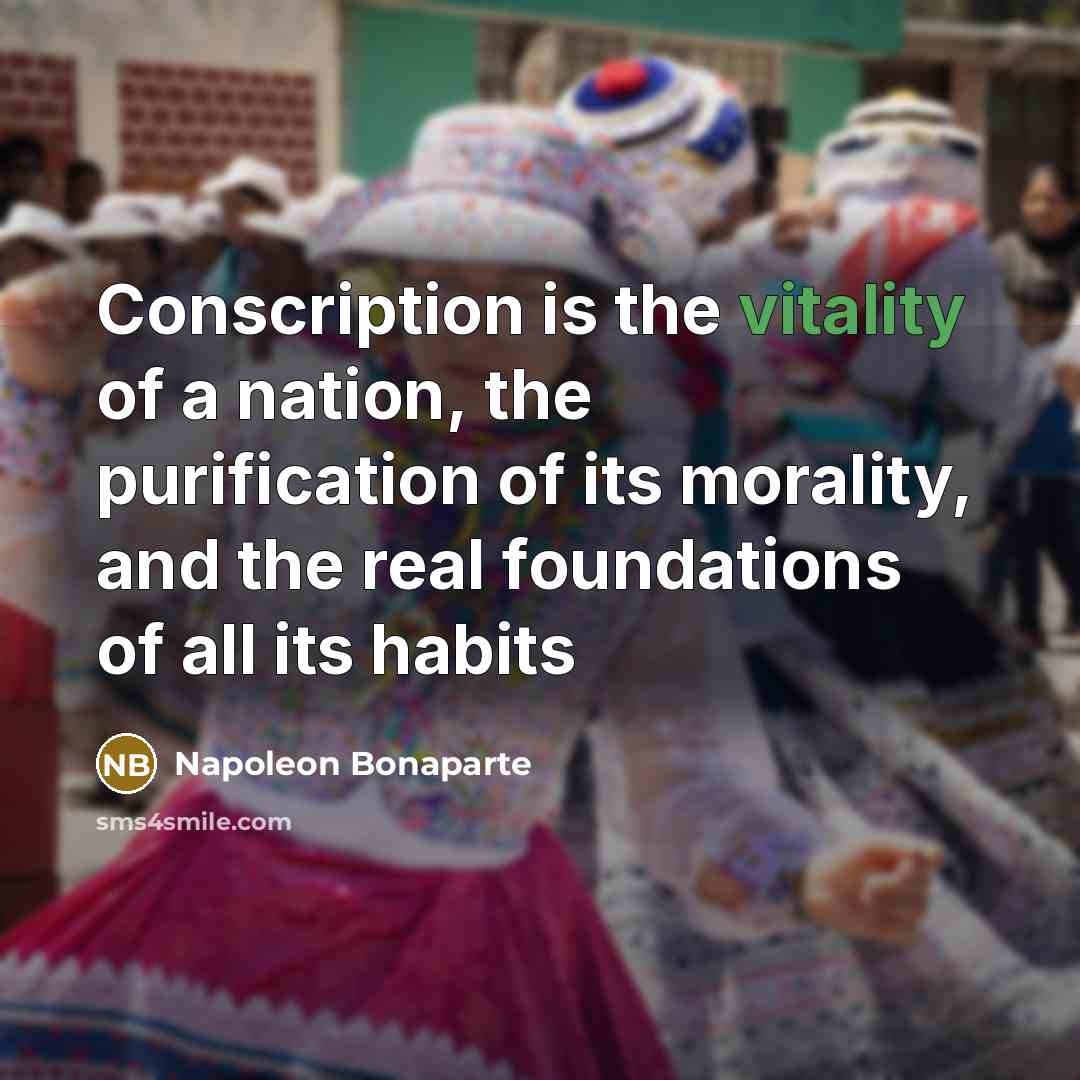 “Conscription is the vitality of a nation, the purification of…” quote by Napoleon Bonaparte
