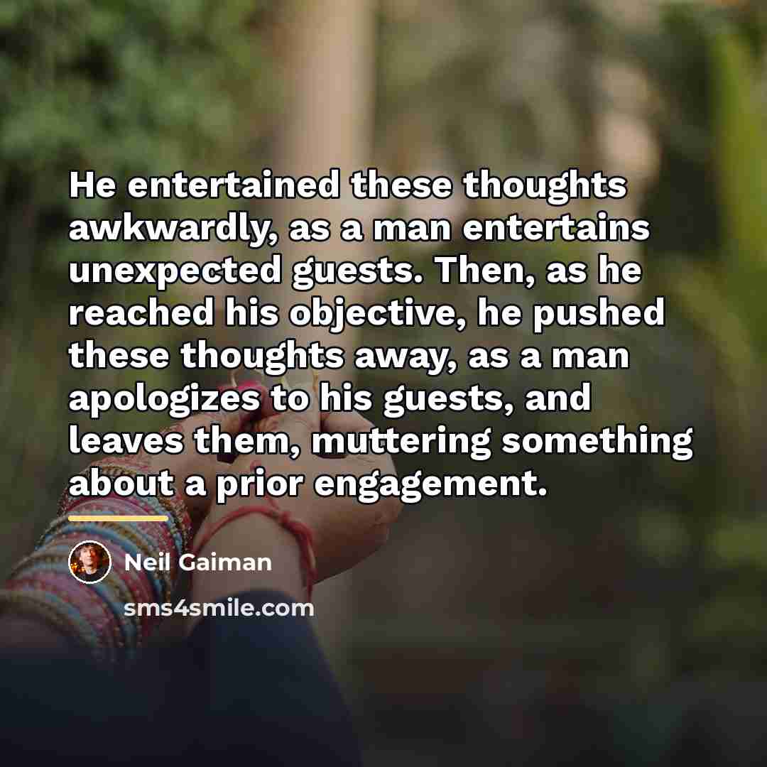 “He entertained these thoughts awkwardly, as a man entertains unexpected…” quote by Neil Gaiman