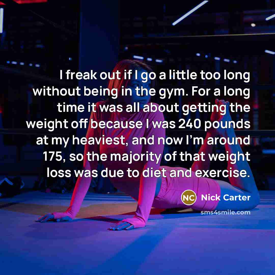 “I freak out if I go a little too long…” quote by Nick Carter