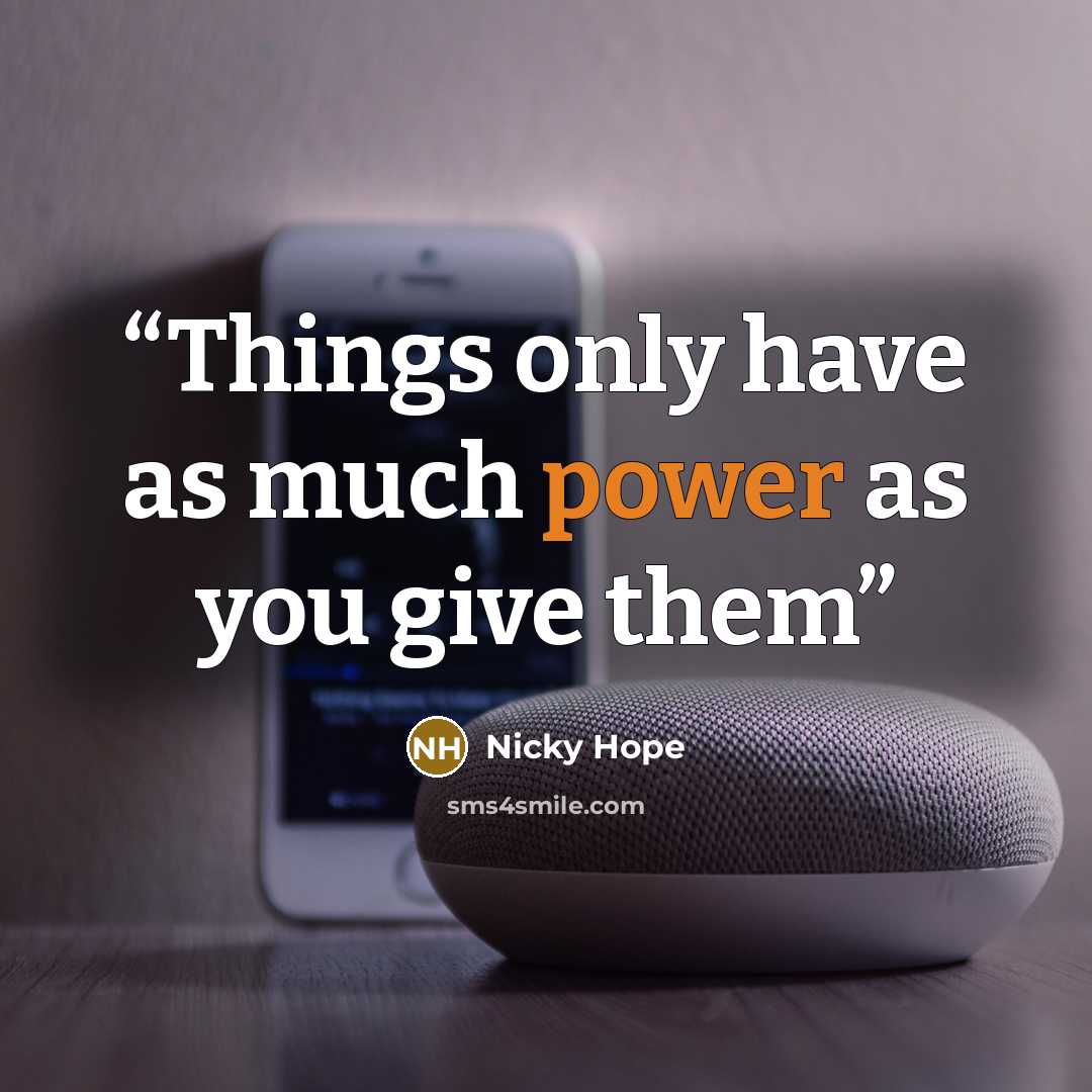 “Things only have as much power as you give them” quote by Nicky Hope
