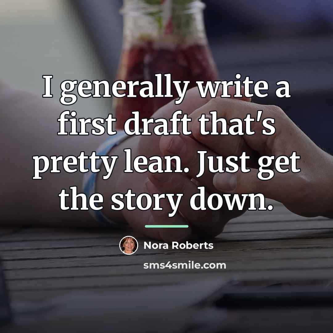 “I generally write a first draft that's pretty lean. Just…” quote by Nora Roberts