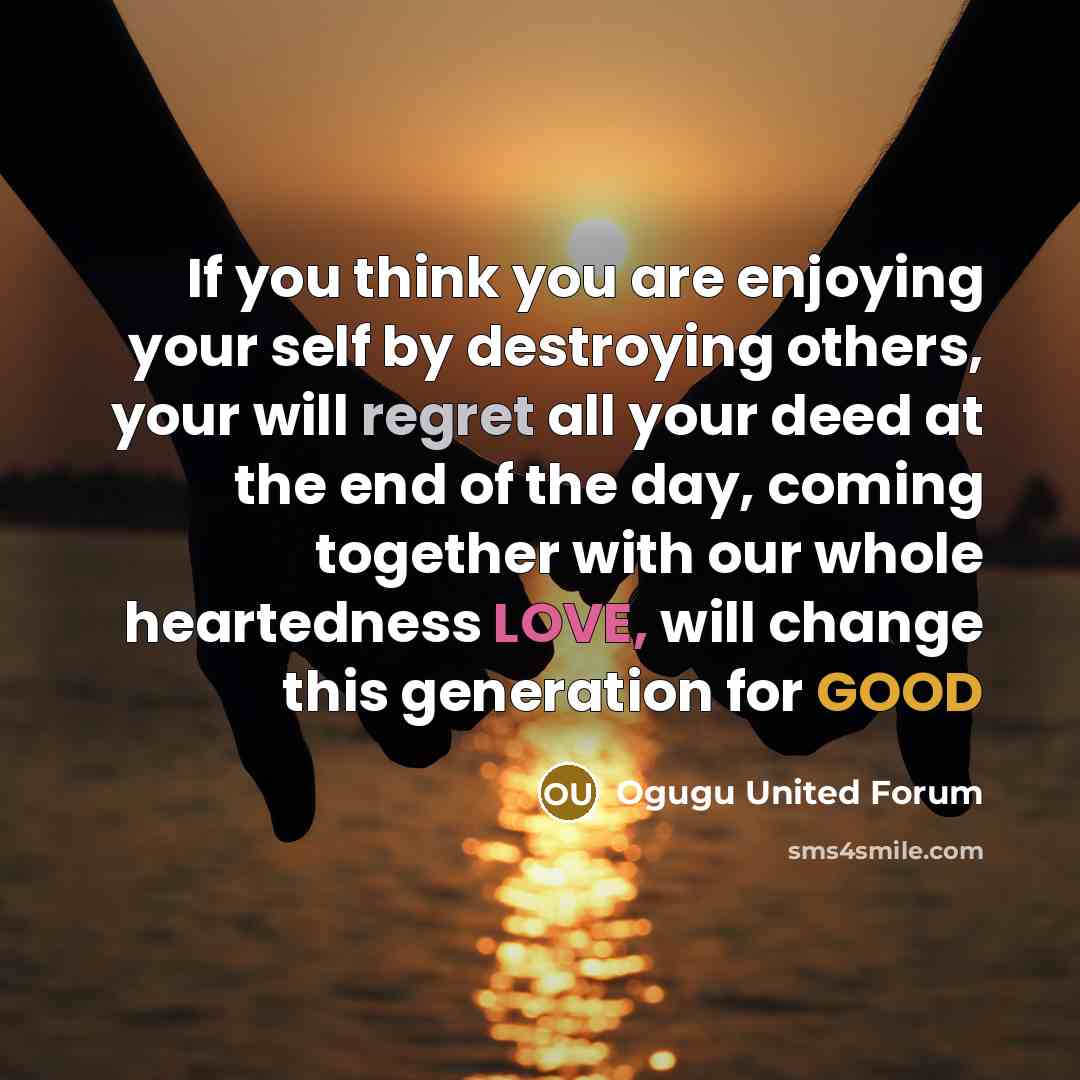 “If you think you are enjoying your self by destroying…” quote by Ogugu United Forum
